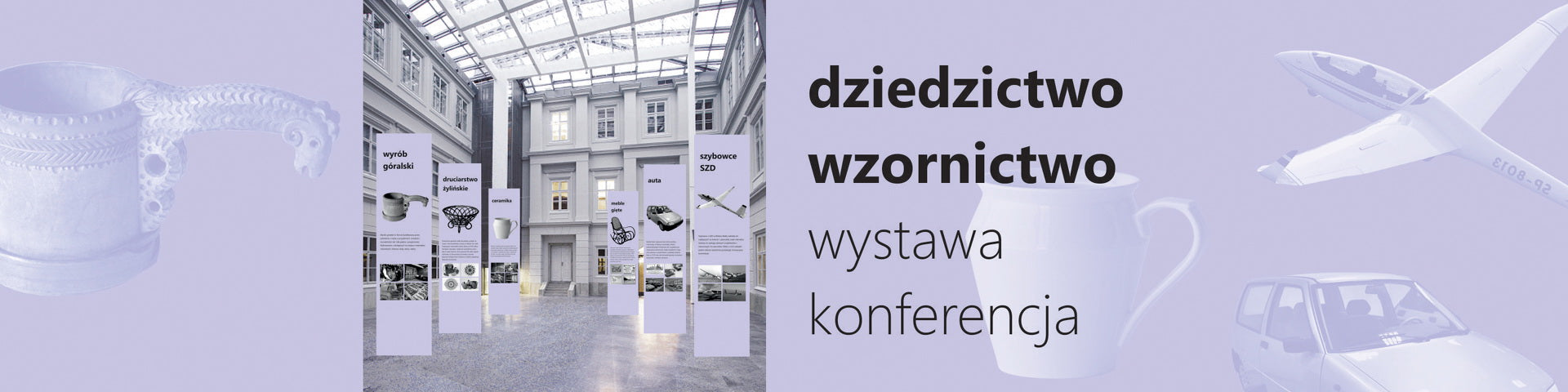 dziedzictwo wzornictwo - wystawa i konferencja